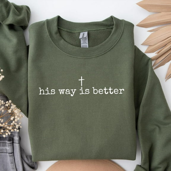 Christian Sweatshirt: His Way Is Better Minimalist Faith Crewneck Tshirt All Size S-5XL