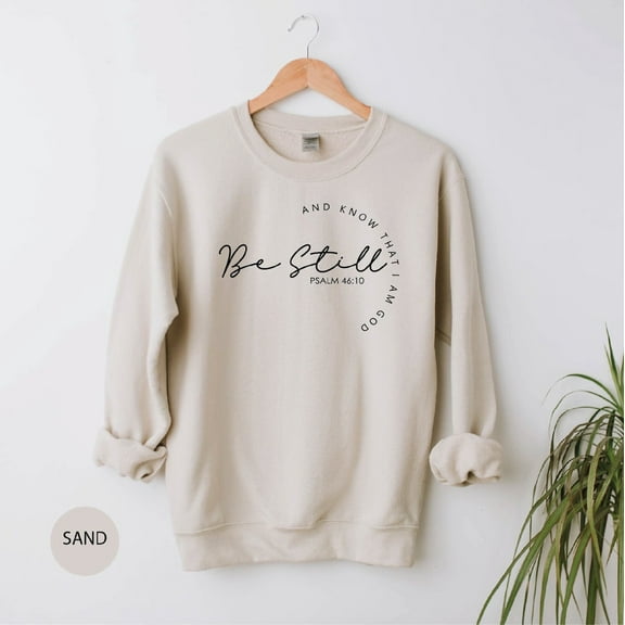 Christian Sweatshirts, Religious Sweatshirt, Be Still and Know Sweatshirt, Christian Gifts, Christian Apparel,