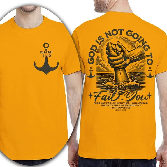 Christian T-Shirt, Double-Sided Faith Shirt – God Is Not Going to Fail You, Isaiah 41:10 Anchor Design, Gold, Size S