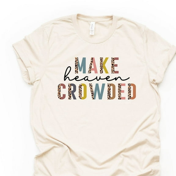 Christian Tee, Make Heaven Crowded Shirt Unisex S-5XL Hot Trending Shirt, Vintage Birthday Gift