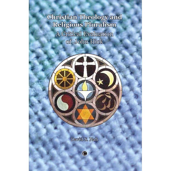 Christian Theology and Religious Pluralism: A Critical Evaluation of John Hick, (Paperback)
