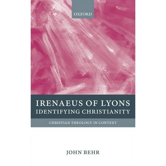 Christian Theology in Context Irenaeus of Lyons: Identifying Christianity, (Hardcover)