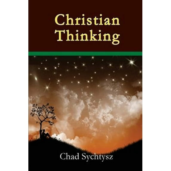 Christian Thinking (Paperback) by Chad Sychtysz