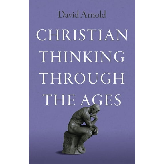 Christian Thinking Through the Ages, (Paperback)