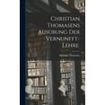 thumbnail image 1 of Christian Thomasens AusÃ¼bung der Vernunfft-Lehre., (Hardcover), 1 of 1