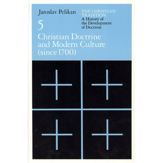 Christian Tradition: A History of the De The Christian Tradition: A History of the Development of Doctrine, Volume 5: Christian Doctrine and Modern Culture (sinc, Book 5, (Paperback)