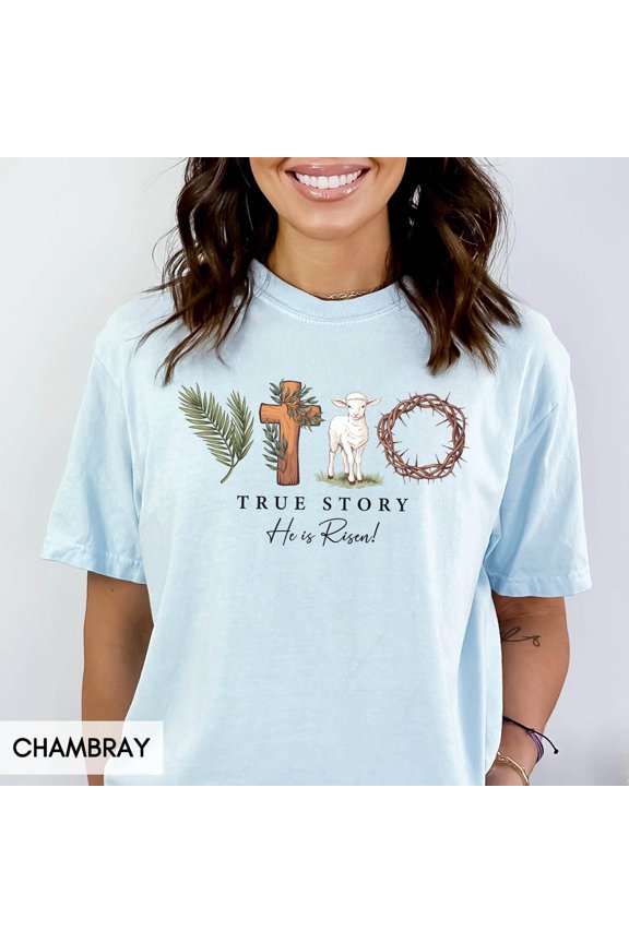 Christian True Story He Risen Palm Sunday Cross Jesus Lamb Crown Thorns Bible Verse Resurrection T-Shirt