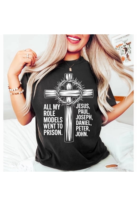 Christian Tshirt, All My Role Models Went To Prison Cross Design Shirt