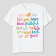 thumbnail image 1 of Christian Tshirt and All My Life You Have Been Faithful Bright Bible Verse Graphic Tee Tops, Men's And Women's Graphic Tee 100% Cotton by TBun, Full Sizes S-5XL, 1 of 5