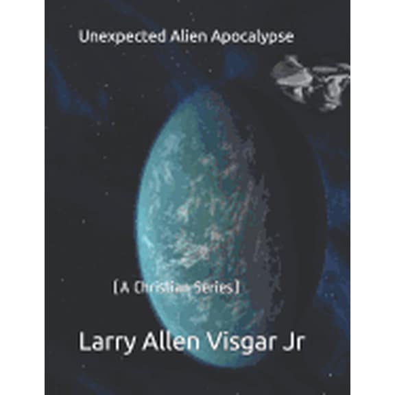 Christian: Unexpected Alien Apocalypse: A Christian Series (Paperback)