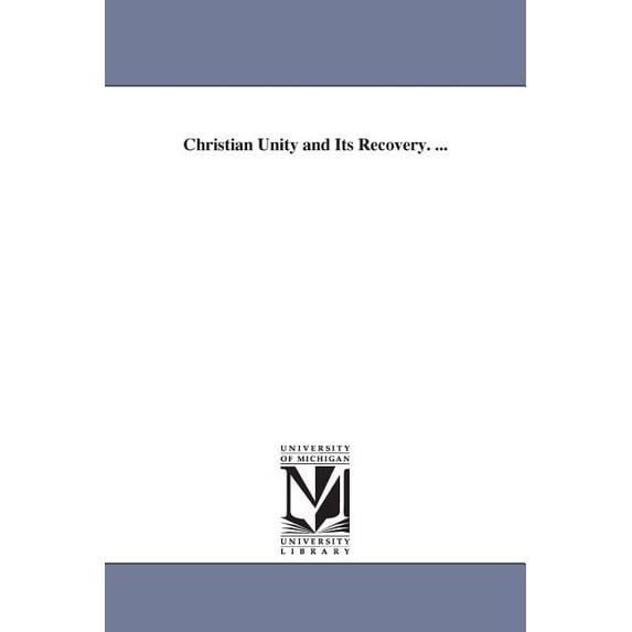 Christian Unity and Its Recovery. ..., (Paperback)