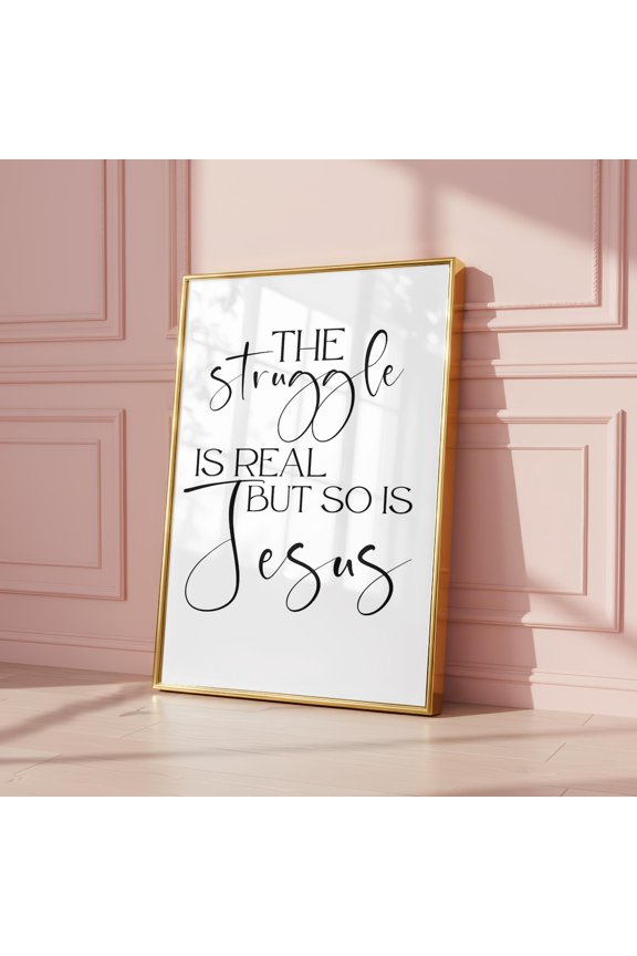 Christian Wall Art | The Struggle Is Real But So Is Jesus Unframed Paper Print