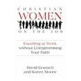 thumbnail image 1 of Christian Women on the Job : Excelling at Work without Compromising Your Faith (Paperback), 1 of 1
