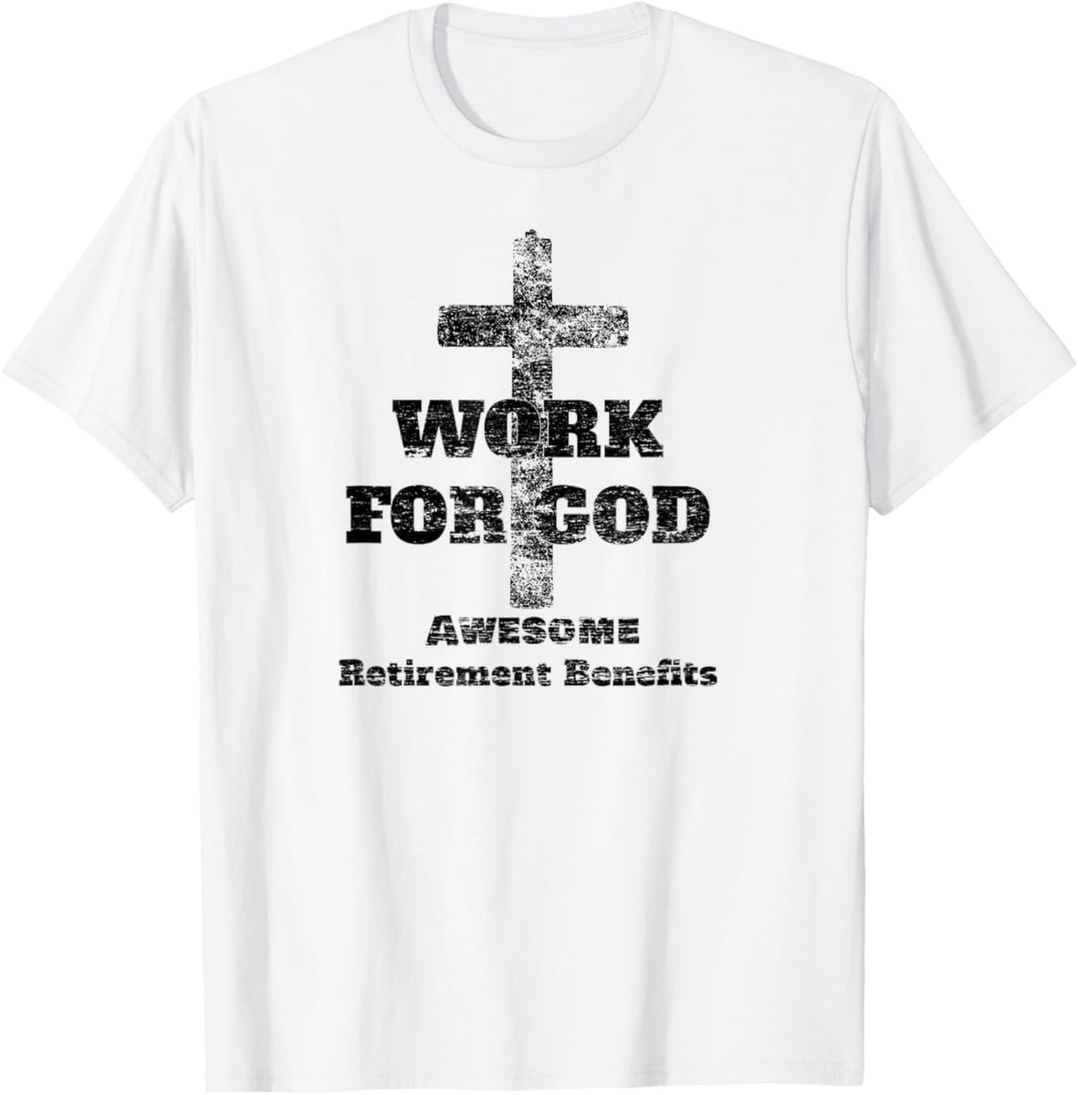 Christian Work For God Awesome Retirement Benefits T-Shirt - Walmart.com