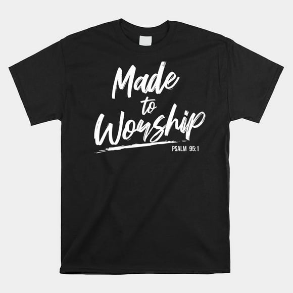 Christian Worship Leader Faith Amp Praise Psalm Verse Shirt