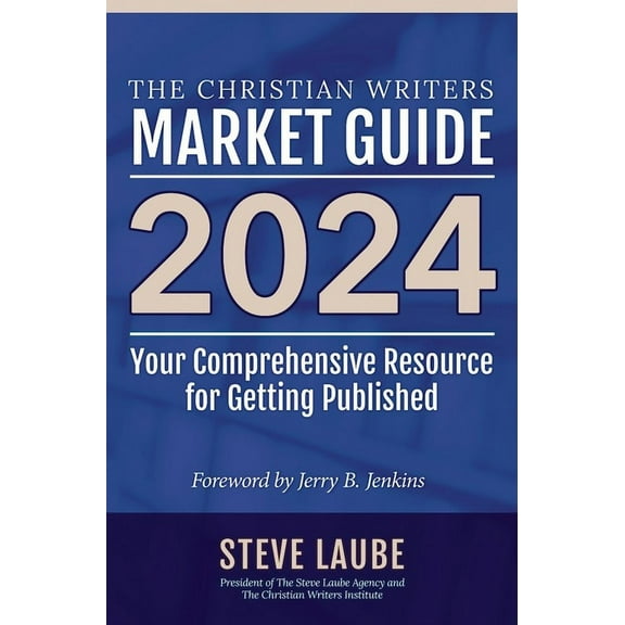 Christian Writers Market Guide - 2024 Edition, (Paperback)