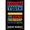 thumbnail image 1 of Christian Youth: Its Cool to Believe in God for Love, Acceptance, Friendship, Protection and Direction, (Paperback), 1 of 1
