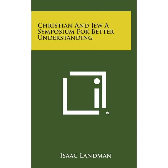Christian and Jew a Symposium for Better Understanding Hardcover