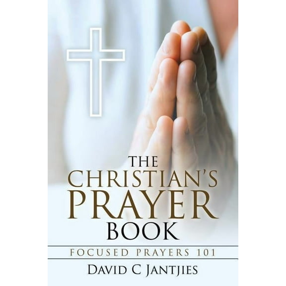 Christian?s Prayer Book : Focused Prayers 101