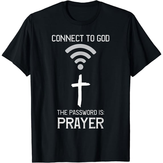 Christian tee, Connect to God the Password is PRAYER, Faith T-Shirt