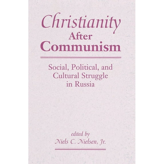 Christianity After Communism: Social, Political, and Cultural Struggle in Russia, (Hardcover)