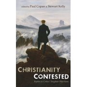 Christianity Contested Replies to Critics' Toughest Objections, Hardcover