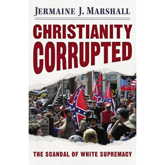 Christianity Corrupted: The Scandal of White Supremacy (Paperback)