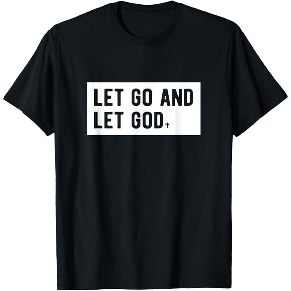 Christianity Faith Let Go And Let God Christian Sayings T-Shirt