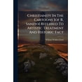 thumbnail image 1 of Christianity In The Cartoons [of R. Sanzio] Referred To Artistic Treatment And Historic Fact (Paperback), 1 of 1