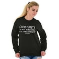thumbnail image 1 of Christianity Is Not A Religion Sweatshirt for Men or Women Brisco Brands S, 1 of 6