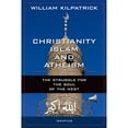 thumbnail image 1 of Pre-Owned Christianity, Islam and Atheism: The Struggle for the Soul of the West (Paperback) 1621640914 9781621640912, 1 of 1