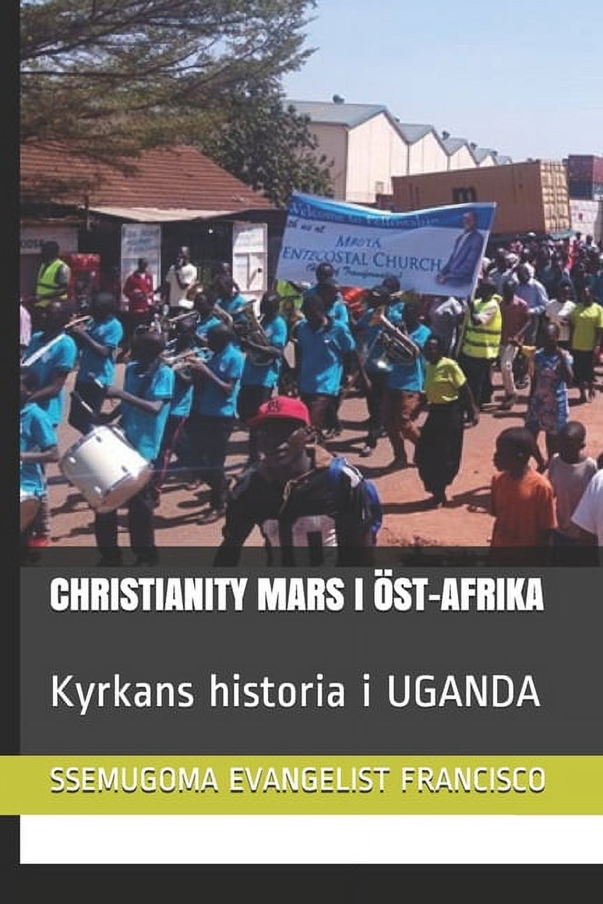 Christianity Mars I Öst-Afrika: Kyrkans historia i UGANDA (Paperback)