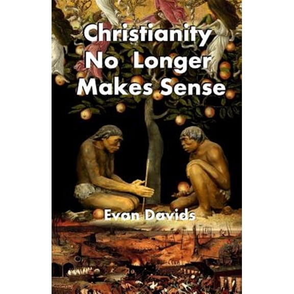 Christianity No Longer Makes Sense (Paperback)