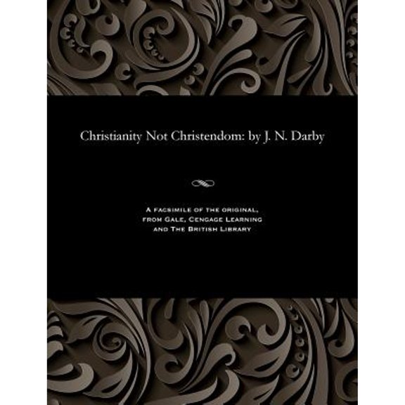 Christianity Not Christendom: by J. N. Darby (Paperback) by John Nelson Darby