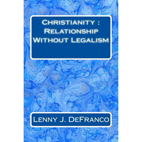 Christianity: Relationship Without Legalism