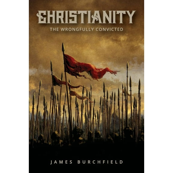Christianity: The Wrongfully Convicted (Paperback)