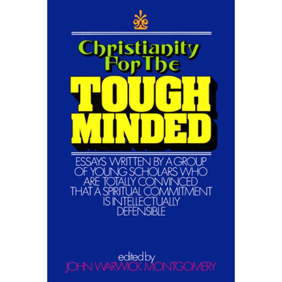 Pre-Owned Christianity for the Tough Minded: Essays Written by a Group of Young Scholars Who Are Totally Convinced That a Spiritual Commitment Is Intellectually (Paperback) 1945500913 9781945500916
