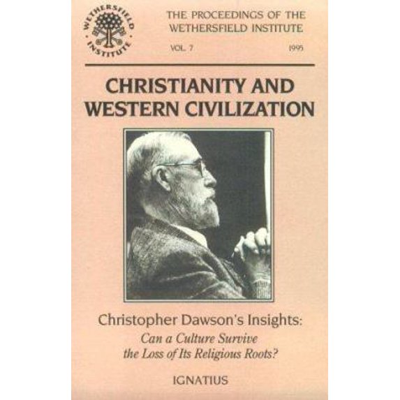 Pre-Owned Christianity and Western Civilization: Christopher Dawson's Insight-- Can a Culture Survive the Loss of Its Roots?: Papers Presented at a Conference S (Paperback) 0898705347 9780898705348