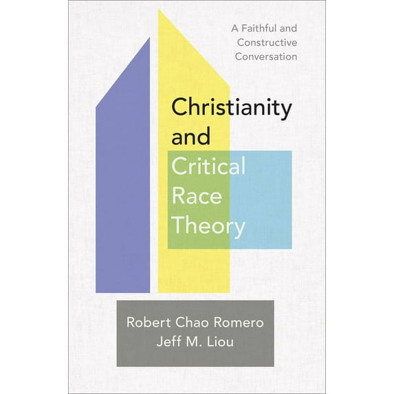 Christianity and Critical Race Theory : A Faithful and Constructive Conversation