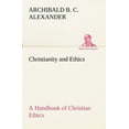 thumbnail image 1 of Christianity and Ethics A Handbook of Christian Ethics (Paperback), 1 of 1