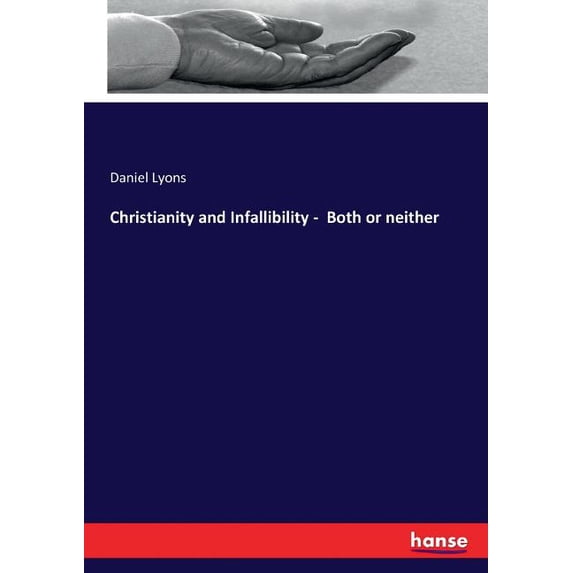 Christianity and Infallibility - Both or neither, (Paperback)
