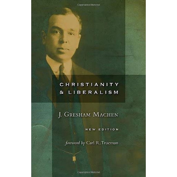 Pre-Owned Christianity and Liberalism, new ed.