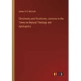 thumbnail image 1 of Christianity and Positivism, Lectures to the Times on Natural Theology and Apologetics (Paperback), 1 of 1