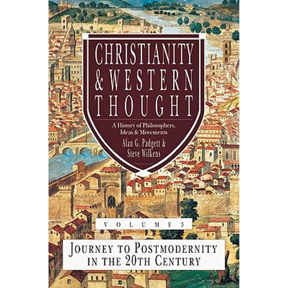 Pre-Owned Christianity and Western Thought: Journey to Postmodernity in the Twentieth Century (Hardcover) 0830838570 9780830838578