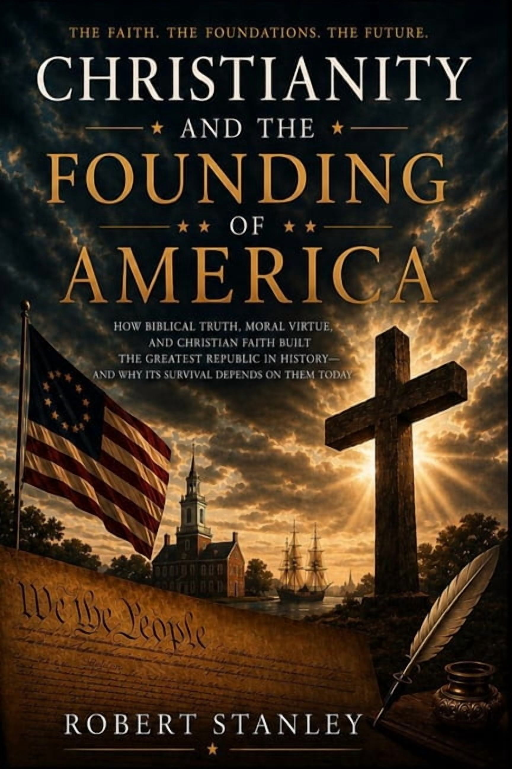 Christianity and the Founding of America: The Faith, the Foundations, the Future., (Paperback)