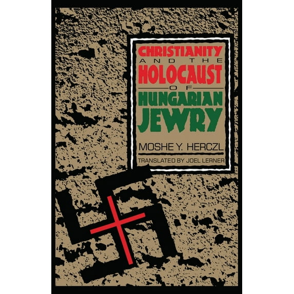 Christianity and the Holocaust of Hungarian Jewry, (Paperback)