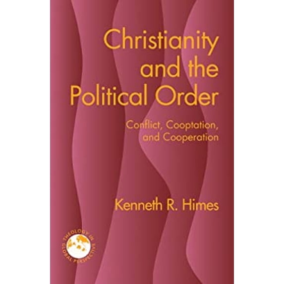 Pre-Owned Christianity and the Political Order: Conflict, Cooptation, and Cooperation (Paperback) 1626980284 9781626980280