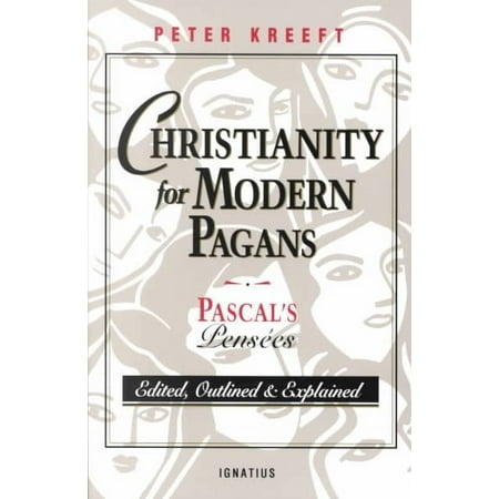 Christianity for Modern Pagans : Pascal's Pensees (Paperback)