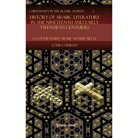 Christianity in the Islamic World: History of Arabic Literature in the Nineteenth and Early Twentieth Centuries (Hardcover)