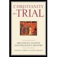 thumbnail image 1 of Christianity on Trial: Arguments Against Anti-Religious Bigotry, (Paperback), 1 of 1